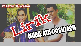 Download Lirik lagu Nuba Ata Dosinaen, Martin Kurman MP3