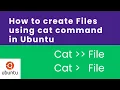 How to create Files using cat command in Ubuntu