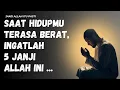 Saat Hidupmu Terasa Berat, Ingatlah 5 Janji Allah Ini | Renungan Islami
