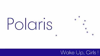 Polaris / Wake Up, Girls！