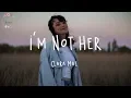 Download Lagu Clara Mae - I'm Not Her (Lyric Video)