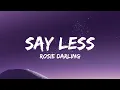 Rosie Darling - Say Less (Lyrics) / I read a different definition of what love is