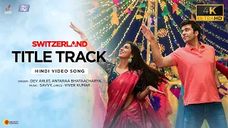 SWITZERLAND TITLE TRACK (Hindi) | Abir Chatterjee | Rukmini Maitra | Savvy | Official Video