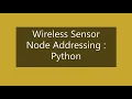 Wireless Sensor Network Node Addressing Tutorial in Python