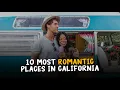 10 Most Romantic Places in California