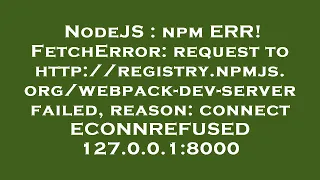 NodeJS npm ERR FetchError request to http registry npmjs -dev-server failed reason