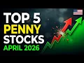 Top 5 Penny Stocks to Watch in April 2026 These Could EXPLODE
