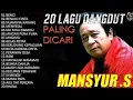 Download Lagu KUMPULAN LAGU MANSYUR S DANGDUT LAWAS FULL ALBUM TERBAIK SEPANJANG MASA
