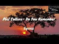 Do You Remember Lyrics - Phil Collins