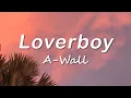 AWall - Loverboy (Who Got You Smiling Like That) (Lyrics) | TikTok Song
