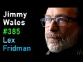 Jimmy Wales Wikipedia Lex Fridman Podcast
