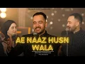 Ae Naaz E Husn Wala | Qatil Howa tu Bismil | Waqar Khan(ft Zartasha Zainab)| Balochi x Urdu Collab |