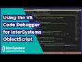 Using the VS Code Debugger for InterSystems ObjectScript