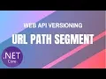 Web API Versioning in ASP NET Core URL Path Segment