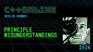 Principle Misunderstandings Of C Software Design - Kevlin Henney