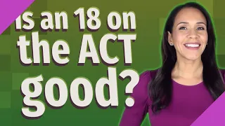 Is an 18 on the ACT good