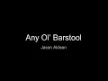 Jason Aldean - Any Ol' Barstool (Lyrics)