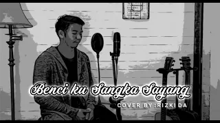 Download Benci Kusangka Sayang (cover) by: Rizki 2R MP3