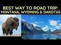 Best Way to Road Trip Through Montana Wyoming and Dakotas