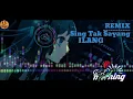 Download Lagu SING TAK SAYANG ILANG REMIK