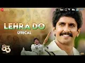 Download Lagu Lehra Do - Lyrical | 83 | Ranveer Singh, Kabir Khan | Pritam, Arijit Singh, Kausar Munir