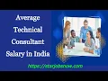 Average Technical Consultant Salary in India