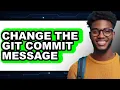 How to Change the Git Commit Message updated