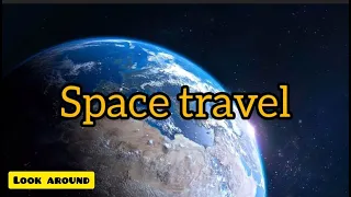 space travel music and video for relaxation look around