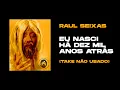 Download Lagu Raul Seixas - Eu Nasci Há Dez Mil Anos Atrás (Take não usado, inédito)