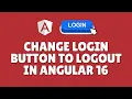 How to change login button to logout in Angular 16