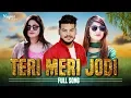 Download Lagu Teri Meri Jodi - Sonika Singh, Amir Khan | Ruchika Jangid | New Haryanvi Songs Haryanavi 2019