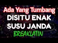 AzmiYaw - ADA YANG TUMBANG ENAK SUSU JANDA ( BREAKLATIN )