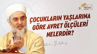 319-) Çocukların Yaşlarına Göre Avret Ölçüleri Nelerdir?