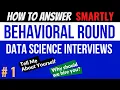 How To Answer Behavioral Questions in Data Science Interviews - Part 1 of 2