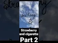 Download Lagu strawberry and cigarette by Troye Sivan#short part 2 #shortpart2