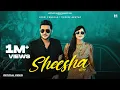 Lagu Sheesha | Laddi Chhajla ft Gurlez Akhtar | Rumman Sharukh | Latest punjabi song 2025 | punjabi song