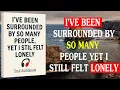 Download Lagu Ik ben omringd geweest door zoveel mensen, en toch voelde ik me nog steeds eenzaam