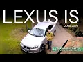 Lexus IS Review 2005-2010 Is This The Most Stress-Free Used Executive Car