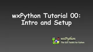 wxPython Tutorial 00 Intro and Setup