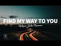 Download Lagu Rolipso \u0026 Jake Neumar - Find My Way To You (Lyrics)