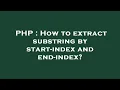 PHP How to extract substring by start-index and end-index