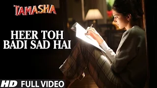 heer toh badi sad hai full video song tamasha songs ranbir kapoor deepika padukone t series