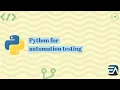 Introduction and getting started with Python for automation testing