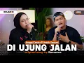 Download Lagu Di Ujung Jalan - Samsons | Angga Candra Ft Indah Yastami #KOLABOR