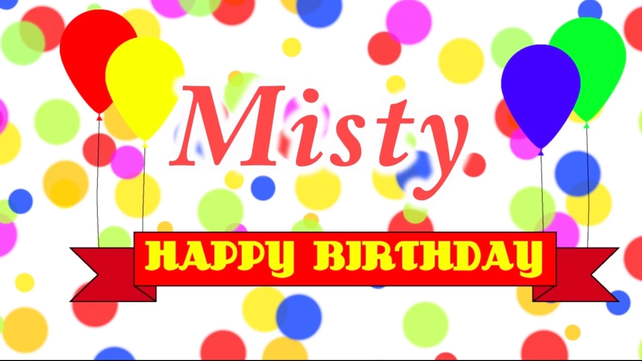 Happy Birthday Misty Song Happy Birthday Misty Song