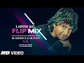 Download Lagu Labon Ko (Flip Mix) KEDROCK \u0026 SD Style | KK Songs | Vidya Balan,Shiney Ahuja | Pritam |Sayeed Quadri