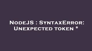 NodeJS SyntaxError Unexpected token
