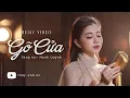 Download Lagu Gõ Cửa - Thùy Anh  | Nếu có lần em gõ cửa ghé thăm, gác vắng đìu hiu khung cảnh âm thầm