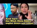 Ayah April Angkat Bicara,Mbok Diana Sastra beri Himbauan