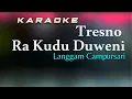 Tresno Ra Kudu Duweni Karaoke Langgam Campursari